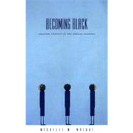 Becoming Black by Wright, Michelle M., 9780822332886