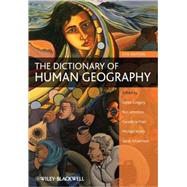 The Dictionary of Human Geography by Gregory, Derek; Johnston, Ron; Pratt, Geraldine; Watts, Michael; Whatmore, Sarah, 9781405132886