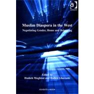 Muslim Diaspora in the West: Negotiating Gender, Home and Belonging by Moghissi, Haideh; Ghorashi, Halleh, 9781409402886