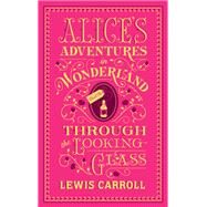 Alice's Adventures in Wonderland and Through the Looking-Glass (Barnes & Noble Collectible Editions) by Lewis Carroll, 9781435142886