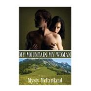 My Mountain My Woman by Mcpartland, Mysty, 9781463792886