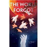 The World Forgot by Leicht, Martin; Neal, Isla, 9781481442886