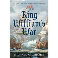 King William's War by Laramie, Michael G., 9781594162886