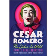 Cesar Romero by Samuel Garza Bernstein, 9781985902886