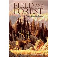 Field and Forest Classic Hunting Stories by Bodio, Stephen J., 9780762792887