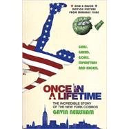 Once in a Lifetime The Incredible Story of the New York Cosmos by Newsham, Gavin, 9780802142887