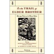 On the Trail of Elder Brother Glous'gap Stories of the Mimac Indians by RunningWolf, Michael B.; Smith, Patricia Clark; RunningWolf, Michael B., 9780892552887