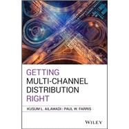 Getting Multi-channel Distribution Right by Ailawadi , Kusum L.; Farris, Paul W., 9781119632887