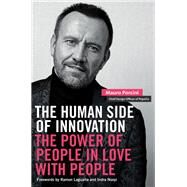The Human Side of Innovation The Power of People in Love with People by Porcini, Mauro; Nooyi, Indra; Laguarta, Ramon, 9781523002887