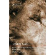 Reading Mark: A Literary and Theological Commentary on the Second Gospel by Dowd, Sharyn E., 9781573122887