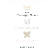 The Butterfly Hours Transforming Memories into Memoir by Dann, Patty, 9781611802887