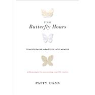 The Butterfly Hours Transforming Memories into Memoir by Dann, Patty, 9781611802887