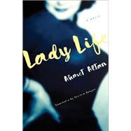 Lady Life A Novel by Altan, Ahmet; Çongar, Yasemin, 9781635422887