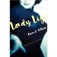 Lady Life A Novel by Altan, Ahmet; ongar, Yasemin, 9781635422887