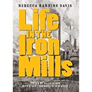 Life in the Iron Mills by Davis, Rebecca Hardin; Olsen, Tillie; Kelly, Kim, 9781936932887