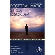Posttraumatic Stress Disorder: Scientific and Professional Dimensions by Ford, Julian D.; Grasso, Damion J.; Elhai, Jon D.; Courtois, Christine A., 9780128012888