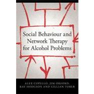 Social Behaviour and Network Therapy for Alcohol Problems by Copello, Alex; Orford, Jim; Hodgson, Ray; Tober, Gillian, 9780203872888