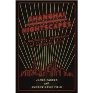 Shanghai Nightscapes by Farrer, James; Field, Andrew David, 9780226262888