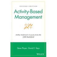 Activity-Based Management Arthur Andersen's Lessons from the ABM Battlefield by Player, Steve; Keys, David E., 9780471312888