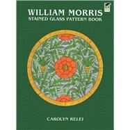 William Morris Stained Glass Pattern Book by Relei, Carolyn, 9780486402888