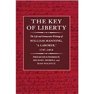 The Key of Liberty by Manning, William; Merrill, Michael; Wilentz, Sean, 9780674502888