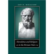 Herodotus and Religion in the Persian Wars by Mikalson, Jon D., 9780807872888