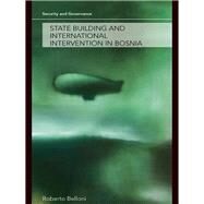 State Building and International Intervention in Bosnia by Belloni; Roberto, 9781138982888