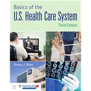 Basics of the U.s. Health Care System + Navigate 2 Advantage Access Code by Niles, Nancy J., 9781284102888