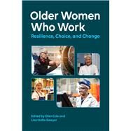 Older Women Who Work Resilience, Choice, and Change by Cole, Ellen; Hollis-Sawyer, Lisa, 9781433832888