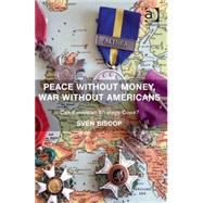Peace Without Money, War Without Americans: Can European Strategy Cope? by Biscop,Sven, 9781472442888
