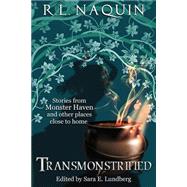 Transmonstrified by Naquin, R. L.; Lundberg, Sara E., 9781507702888