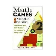 Math Games for Middle School Challenges and Skill-Builders for Students at Every Level by Salvadori, Mario; Wright, Joseph P., 9781556522888