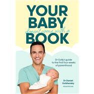 Your Baby Doesn't Come with a Book Dr Golly�s Guide to the First Four Weeks of Parenthood by Golshevsky (Dr Golly), Daniel, 9781761212888