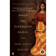 When the Elephants Dance : A Novel by Holthe, Tess Uriza (Author), 9780142002889