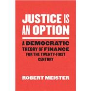 Justice Is an Option by Meister, Robert, 9780226702889