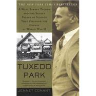 Tuxedo Park A Wall Street Tycoon and the Secret Palace of Science That Changed the Course of World War II by Conant, Jennet, 9780684872889