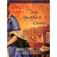 My Brother's Crown by Clark, Mindy Starns; Gould, Leslie, 9780736962889
