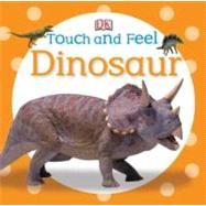 Touch and Feel: Dinosaur by DK Publishing, 9780756692889