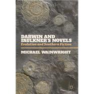 Darwin and Faulkner's Novels Evolution and Southern Fiction by Wainwright, Michael, 9781137362889