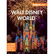 Fodor's Walt Disney World by Fodor's Travel Guides, 9781640972889