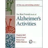 The Best Friends Book of Alzheimer's Activities by Bell, Virginia; Troxel, David; Cox, Tonya M.; Hamon, Robin, 9781878812889