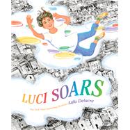 Luci Soars by Delacre, Lulu; Delacre, Lulu, 9781984812889