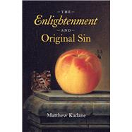 The Enlightenment and Original Sin by Matthew Kadane, 9780226832890