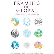 Framing the Global by Kahn, Hilary E.; Sassen, Saskia, 9780253012890