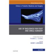 Use of Biologics for Foot and Ankle Surgery, an Issue of Clinics in Podiatric Medicine and Surgery by Landsman, Adam, 9780323612890