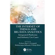 The Internet of Things and Big Data Analytics by Raj, Pethuru; Poongodi, T.; Balusamy, Balamurugan; Khari, Manju, 9780367342890