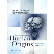 Reconstructing Human Origins: A Modern Synthesis by Conroy, Glenn C.; Pontzer, Herman, 9780393912890