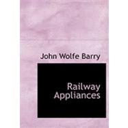 Railway Appliances by Barry, John Wolfe, 9780559022890
