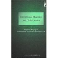 International Migration and Global Justice by Juss,Satvinder S., 9780754672890