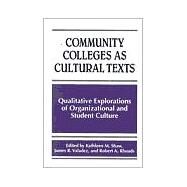 Community Colleges As Cultural Texts by Shaw, Kathleen M.; Valadez, James R.; Rhoads, Robert A., 9780791442890